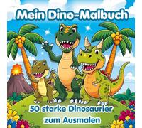 Mein Dino-Malbuch - 50 starke Dinosaurier zum Ausmalen: Ausmalspaß für Kinder ab 4 Jahren: Malen, träumen, entdecken - dein Dino-Moment.