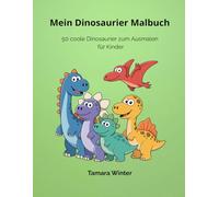 Mein Dinosaurier Malbuch: 50 süße Dinosaurier zum Ausmalen für Kinder - Malbuch für Jungen und Mädchen ab 4 Jahren