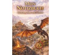 Mein Drachen Notizbuch - Band 9 von 10: Zwischen Feuer und Fantasie