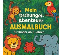 Mein Dschungel-Abenteuer - Ausmalbuch für Kinder ab 5 Jahren: 25 lustige Dschungel-Motive zum Ausmalen mit dicken Linien für kleine Entdecker