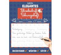 Mein elegantes Schreibschrift Übungsheft für Erwachsene & Jugendliche: Schreiben in Schreibschrift lernen Buchstaben, Wörter und motivierende Sätze