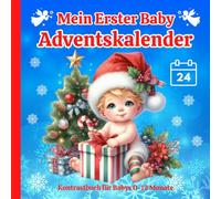 Mein erster Baby Adventskalender: 24 Weihnachtsbilder zur Stimulation der Sehkraft von Neugeborenen | Kontrastbuch und Adventskalenderbuch für Babys von 0-12 Monaten