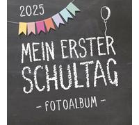 Mein erster Schultag 2025, Fotoalbum zum Schulanfang für Mädchen und Jungen: Gästebuch & Erinnerungsalbum als Geschenk für die Schultüte zum ersten Schultag