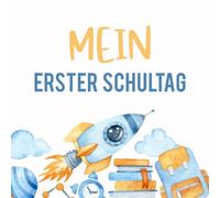 Mein erster Schultag: Kreatives Erinnerungsalbum & Gästebuch zur Einschulung / Schulanfang, 21x21cm, im Aquarell Look mit, Rakete, Schulranzen, Büchern in Orange und Blau