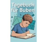 Mein erstes 5-Minuten Tagebuch für starke Buben: Der perfekt start in die Tagebuchwelt für alle Buben im alter zwischen 8 und 14 Jahre. Mit vorgegeben ... Affirmationen. Plus monatliche Sonderseiten.