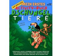 Mein erstes Activity-Buch auf Englisch: Dschungeltiere Vokabelspiele, Punkt-zu-Punkt, Rechtschreibung, Ausmalbilder & Rätsel | Bildschirmfreies, ESL-freundliches Lernen für Kinder von 5-10 Jahren