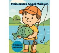Mein erstes Angel Malbuch - 30 niedliche, große, einfache Angelmotive mit Fischen, Würmern, Boot und See: Fisch Malbuch für Kinder ab 2 Jahren