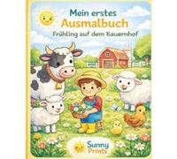 Mein erstes Ausmalbuch - Frühling auf dem Bauernhof: Liebevoll zusammengestellte Ausmalbilder mit Bauernhoftieren - ideales Geschenk für Kinder ab 2 Jahren