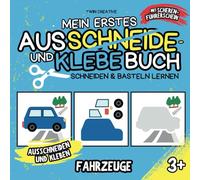 Mein erstes Ausschneide- und Klebebuch | FAHRZEUGE | Schneiden und Basteln lernen: Ausschneiden und Kleben ab 3 Jahren | Bastelbuch mit Scherenführerschein | 21 x 21 cm