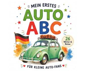 Mein erstes Auto-ABC: Ein Reime-Alphabet für kleine Auto-Fans