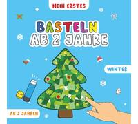 Mein Erstes Basteln ab 2 Jahren: Winter Bastelbuch - Kreatives Reißen, Kleben und Staunen für kleine Künstler