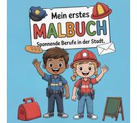 Mein erstes Berufe-Malbuch - 12 Motive mit kurzen Geschichten & Mini-Quiz (6-8 Jahre): 12 Motive mit kurzen Geschichten & Mini-Quiz (6-8 Jahre)