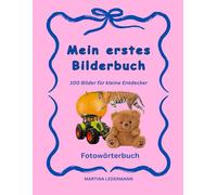 Mein erstes Bilderbuch: 100 Bilder für kleine Entdecker - Foto-Wörterbuch