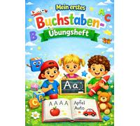 Mein erstes Buchstaben - Übungsheft: Schreiben üben von A bis Z für Vorschule und 1. Klasse