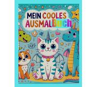 Mein erstes Cooles Ausmalbuch: Dieses Malbuch ist eine tolle Geschenkidee für Kinder, die Spaß am Malen haben und spielerisch ihre Fähigkeiten entwickeln möchten . Für Kinder von 2 - 5 Jahren