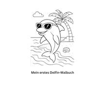 Mein erstes Delfin-Malbuch: Tauch ein in die Welt der Delfine - Kreativer Ausmalspaß für kleine Künstlerinnen und Künstler