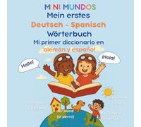 Mein erstes Deutsch - Spanisch Wörterbuch: Mi primer diccionario en alemán y español