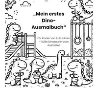 „Mein erstes Dino-Ausmalbuch“: Für Kinder von 2-8 Jahren - Süße Dinosaurier zum Ausmalen