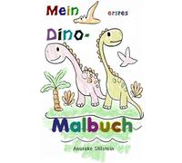 Mein erstes Dino Malbuch: Für Kinder ab 1 Jahr!