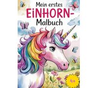 Mein Erstes Einhorn Malbuch: Viele tolle Einhorn Motive