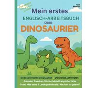 Mein erstes Englisch-Arbeitsbuch über Dinosaurier - 100+ Seiten Aktivitäten für Kinder von 5-10 Jahren: Englisch lernen mit Ausmalbildern, Rätseln, Labyrinthen & Dino-Spielen