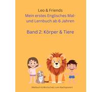 Mein erstes Englisches Mal- und Lernbuch ab 6 Jahren Körper & Tiere