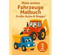 Mein erstes Fahrzeuge Malbuch ab 2: 40 große Autos, LKWs und Bagger mit extra dicken Linien