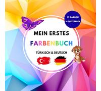 Mein erstes Farbenbuch: Türkisch & Deutsch - Farben lernen mit Spielen und Quizfragen