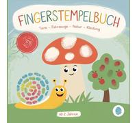 Mein erstes Fingerstempel-Buch - Kreative Motive mit echten Fingerabdruck-Formen! ab 2 Jahre: Fingerstempeln mit Tieren, Fahrzeugen, Natur und Kleidung - echte Abdrücke für besseres Verständnis.
