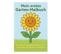 Mein erstes Garten-Malbuch: 20 einfache Garten-Motive zum Ausmalen für Kinder ab 3 Jahren