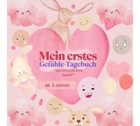 Mein erstes Gefühls-Tagebuch | Wie fühlst Du Dich heute?: Zum Ankreuzen & Malen | ab 3 Jahren | Hilft Kindern, ihre Gefühle zu entdecken