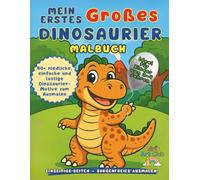 Mein Erstes Großes Dinosaurier-Malbuch: Lustige Ausmalbilder für Kinder im Alter von 2-4 Jahren - Große, einfache Motive für kleine Künstler