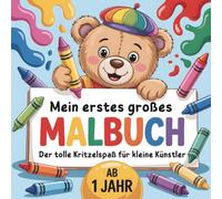 Mein erstes großes Malbuch: Der tolle Kritzelspaß für kleine Künstler: Mit Liebe gestaltet - dieses Malbuch weckt Kreativität, stärkt die Motorik und bringt ganz viel Spaß ins Kinderzimmer!