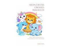 Mein erstes großes Malbuch: Tiere, Meerestiere & Fantasie für Kinder von 4-8 Jahren