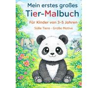 Mein erstes großes Tier-Malbuch: Für Kinder ab 3-5 Jahren - Süße Tiere & große Motive