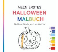 Mein Erstes Halloween Malbuch - Für kleine Künstler von 1 bis 4 Jahren - 40 tolle Ausmalbilder: Ob Kürbis, Gespenst, Zaubertrankkessel oder Vampir - hier ist für alle was tolles dabei!