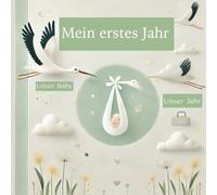 Mein erstes Jahr: Ein liebevolles Erinnerungsbuch für das erste Jahr mit Baby. Dein erstes Jahr - voller Liebe, Meilensteine und ... Eltern mit Motivationssprüchen und Fragen.