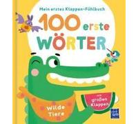 Mein Erstes Klappen-Fühlbuch - 100 Erste Wörter - Wilde Tiere