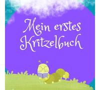 Mein erstes Kritzelbuch: mit 50 Kritzelbildern zum Ausmalen ab 1 Jahr