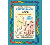 Mein erstes Kritzelbuch - Tiere - Ruhiges Kritzelbuch für Kinder ab 1 Jahr · große Tiermotive · viel Weißraum · freies Kritzeln ohne Regeln: Große, ... · keine Vorgaben · jedes Bild ist richtig