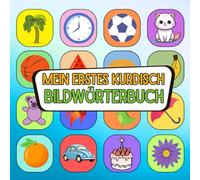 Mein erstes kurdisch Bildwörterbuch: Mit Farben und Freude kurdisch entdecken, Wortschatz aufbauen leicht gemacht kurdisch visuell lernen