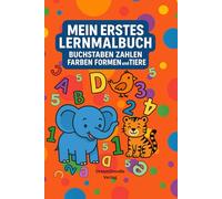 Mein erstes Lernmal Buch: Buchstaben/ Zahlen/ Farben/ Formen & Tiere
