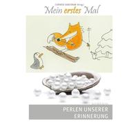 Mein erstes Mal: Perlen unserer Erinnerung