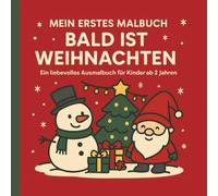 Mein erstes Malbuch - Bald ist Weihnachten: Süße Motive zum Ausmalen für Kinder ab 2 Jahren: Schneemann, Tannenbaum, Geschenke & mehr
