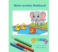 Mein erstes Malbuch: Drawzy zeigt wie es geht.