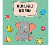 Mein erstes Malbuch - Erste Wörter ab 1 Jahr: Über 50 einfache Ausmalbilder für Kleinkinder - Tiere, Essen, Dinge, Kleidung, Natur & Menschen