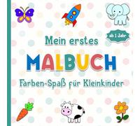 Mein erstes Malbuch - Farben-Spaß für Kleinkinder ab 1 Jahr: Einfache Ausmalbilder - Extra große Flächen zum Kritzeln & Malen