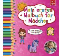 Mein erstes Malbuch für Mädchen: 36 süße Motive mit Einhörnern, Tieren, Blumen und Herzen - Mal- und Kritzelspaß für Kinder von 2-6 Jahren