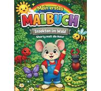 Mein erstes Malbuch - Insekten im Wald: Shorty malt die Natur
