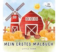 Mein erstes Malbuch - Little Farm: 58 liebevoll gestaltete einzigartige Bauernhof Motive | ab 1 Jahr | Begrifferklärung in Deutsch & Englisch zum Lernen | Förderung der Kreativität und Motorik